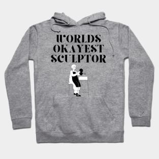 World okayest sculptor Hoodie